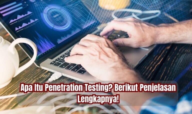 Apa Itu Penetration Testing Berikut Penjelasan Lengkapnya