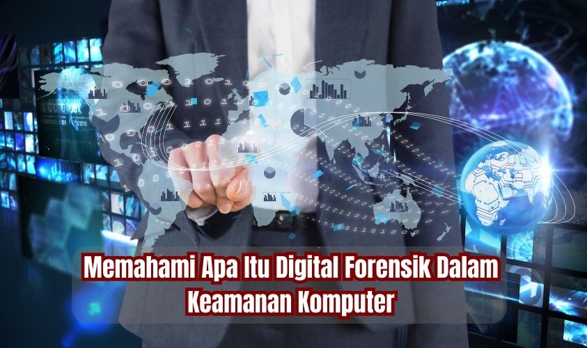 Apa Itu Digital Forensik