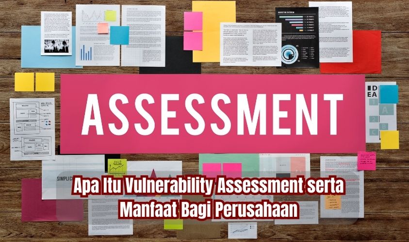 Apa itu Vulnerability Assessment