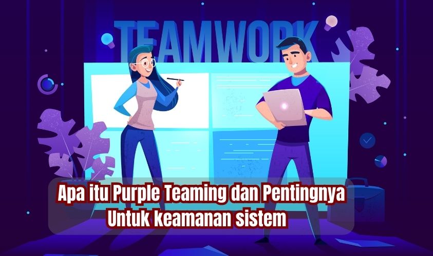 Apa itu Purple Teaming