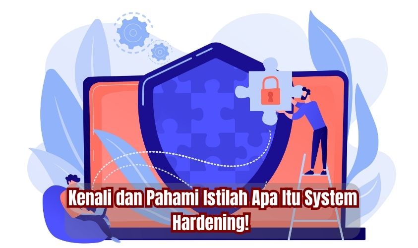 Apa Itu System Hardening