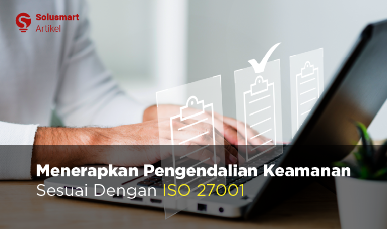 Menerapkan Pengendalian Keamanan Teknis Sesuai ISO 27001