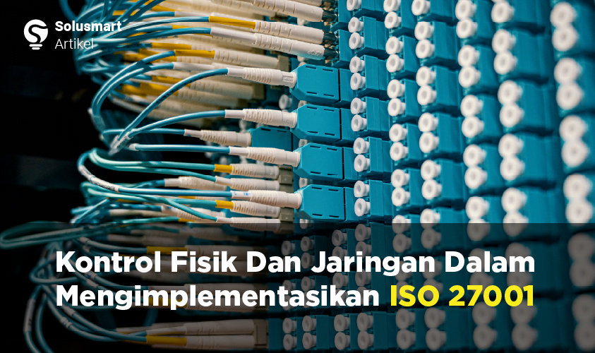 kontrol fisik dan jaringan dalam implementasi iso 27001