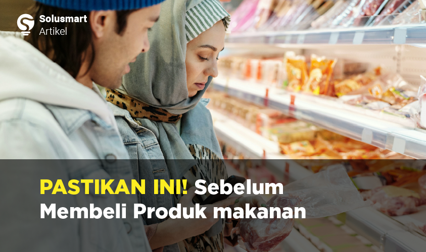 apa yang harus diperhatikan sebelum membeli produk makanan